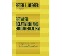 Between Relativism and Fundamentalism: Religious Resources for a Middle Position