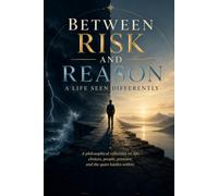 Between Risk and Reason: A Life Seen Differently