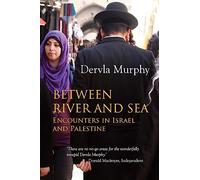 Between River and Sea : Encounters in Israel and Palestine