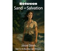 Between Sand and Salvation: Where Isolation Meets Redemption (Boundless Light Chronicles)