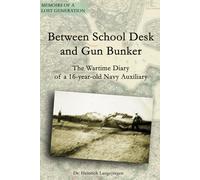 Between School Desk and Gun Bunker: The Wartime Diary of a 16-year-old Navy Auxiliary (Memoirs of a Lost Generation)