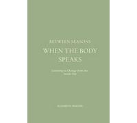 Between Seasons When the Body Speaks