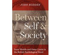 Between Self and Society: Inner Worlds and Outer Limits in the British Psychological Novel (Literary Modernism)