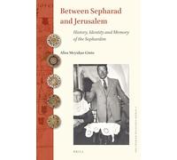 Between Sepharad and Jerusalem: History, Identity and Memory of The Sephardim: 1 (The Iberian Religious World, 1)
