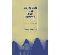 Between Sex and Power: Family in the World 1900-2000 (International Library of Sociology)