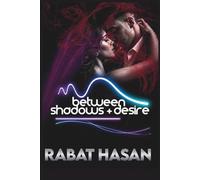 Between Shadows and Desire: A Dark Romance of Forbidden Desire, Betrayal, and Dangerous Love (The Dark Desire Series)