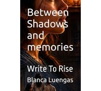 Between Shadows and memories: Write To Rise