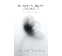 Between Shadows and Sunlight: A Journey of Love, Growth, and Self-Discovery