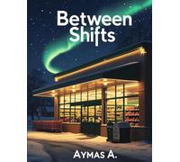 Between Shifts: A Northern Small-Town Love Story