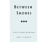 Between Shores: Poetry on What Lies Between: 2 (Therapeutic Poetry)