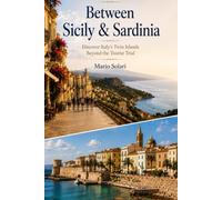 Between Sicily & Sardinia: Discover Italy’s Twin Islands Beyond the Tourist Trail