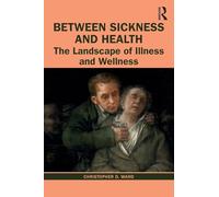 Between Sickness and Health: The Landscape of Illness and Wellness