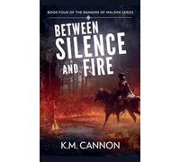 Between Silence and Fire: 4 (The Rangers of Walden)