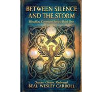 Between Silence and the Storm: Bloodline Convenant, Book One: 1 (The Bloodline Covenant Series)