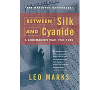 "Between Silk and Cyanide: A Codemaker's War, 1941 to 1945 "