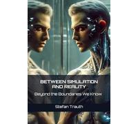 BETWEEN SIMULATION AND REALITY: Beyond the Boundaries We Know