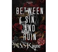 Between Sin and Ruin: A Dark Betrayal Romance (Ruinous Duet)