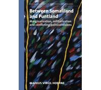 Between Somaliland and Puntland: Marginalization, militarization and conflicting political visions (Contested Borderlands)