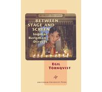 Between Stage and Screen: Ingmar Bergman Directs (Film Culture in Transition)