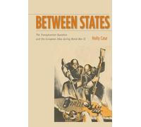 Between States: The Transylvanian Question and the European Idea during World War II (Stanford Studies on Central and Eastern Europe)