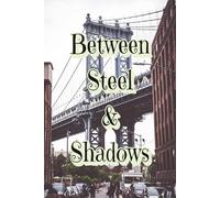 Between Steel & Shadows: A City Grid Bullet Journal: For Goals, Sketches, Lists & Life in Motion