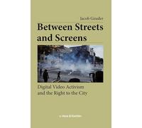 Between Streets and Screens: Digital Video Activism and the Right to the City