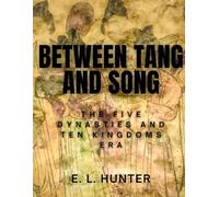 Between Tang and Song: The Five Dynasties and Ten Kingdoms Era