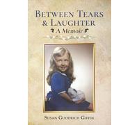 Between Tears & Laughter: A Memoir
