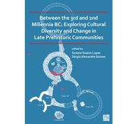 Between the 3rd and 2nd Millennia BC: Exploring Cultural Diversity and Change in Late Prehistoric Communities