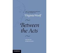 Between the Acts (The Cambridge Edition of the Works of Virginia Woolf)