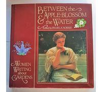 Between the Apple Blossom and the Water: Women Writing About Gardens