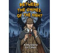 BETWEEN THE CHIMES OF THE NIGHT: Uma Aventura de Colorir com Mistérios ao Estilo Sherlock