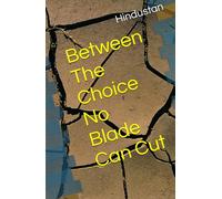 Between : The Choice No Blade Can Cut
