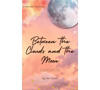 between the clouds and the moon: a collection of poetry