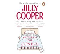 Jilly Cooper – Between the Covers – Jilly Cooper on sex, socialising and survival – Paperback
