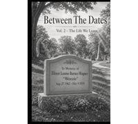 Between The Dates: Volume 2 - The Life We Leave