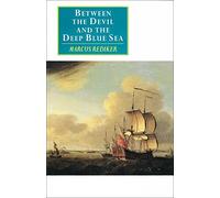 Between the Devil and the Deep Blue Sea: Merchant Seamen, Pirates and the Anglo-American Maritime World, 1700-1750