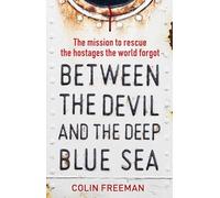 Between the Devil and the Deep Blue Sea: The mission to rescue the hostages the world forgot