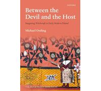 Between the Devil and the Host: Imagining Witchcraft in Early Modern Poland (The Past and Present Book Series)