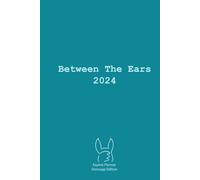 Between The Ears 2024 Equine Planner - Dressage Edition: Planning your equestrian life has never been easier