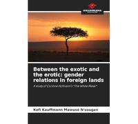 Between the exotic and the erotic: gender relations in foreign lands