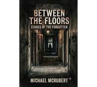 Between the floors: Echoes of the forgotten