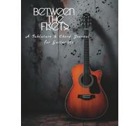 Between the Frets: A Tablature & Chord Journal for Guitarists: A sleek notebook designed for guitarists, musicians, and composers. Features 7 spacious ... melodies. 6 chord diagrams for quick tabbing.