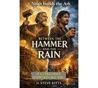 Between the Hammer and the Rain: Noah builds the Ark