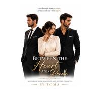 Between the Heart and Pride: A Novel of Love, Jealousy, and Second Chances