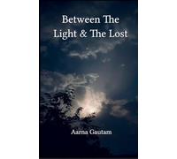 Between The Light & The Lost (Edition1st)