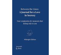 Between the Lines: A Journal for a Love in Secrecy: Your companion for moments that belong only to you - Midnight Edition