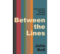Between the Lines : Life Lessons from the Writing Workshop