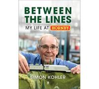 Between The Lines: My Life at Hornby; Simon Kohler