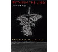 Between the Lines: the Mystery of the Giant Ground Drawings of Ancient Nasca, Peru